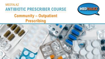 Medtalkz Courses | Antibiotic Prescriber Course 1 - Community Prescribing